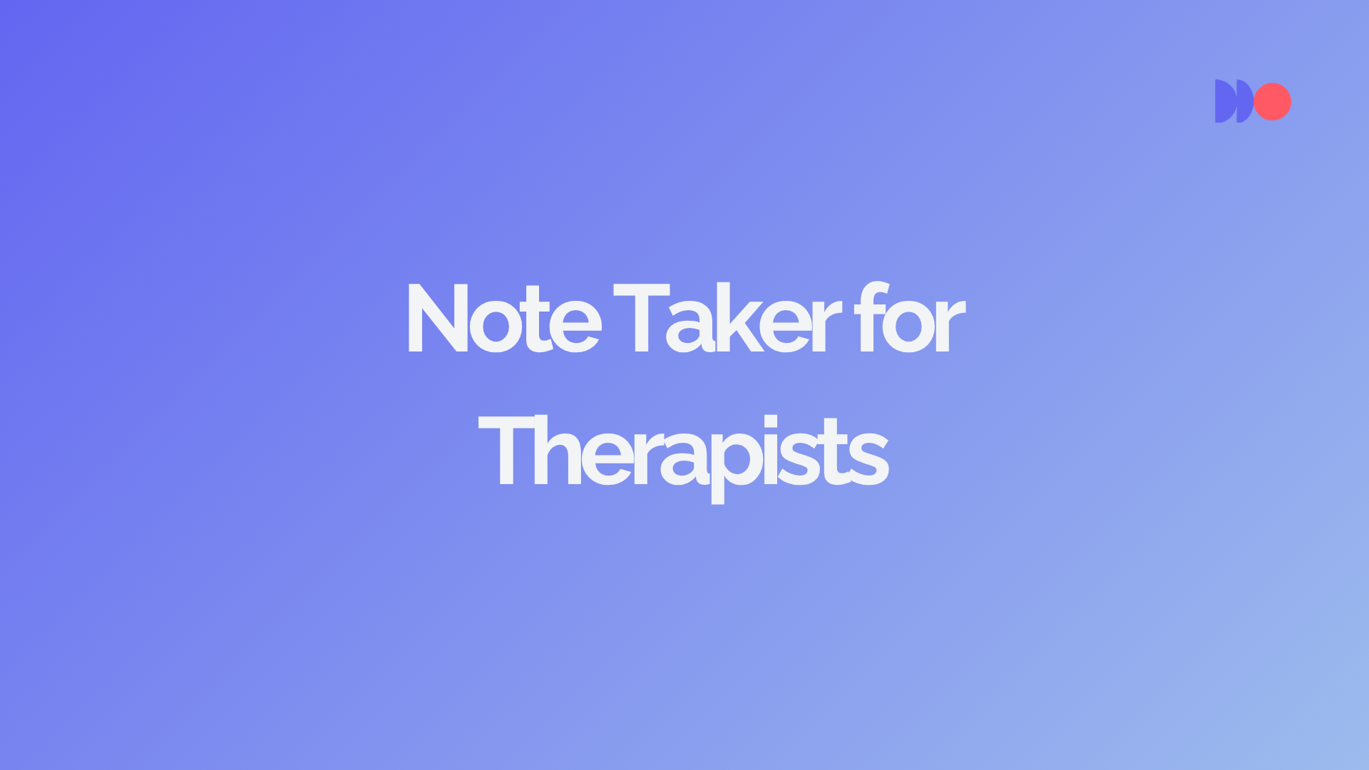 AI Note Taker for Therapists: Best HIPAA-Compliant Tools 2026