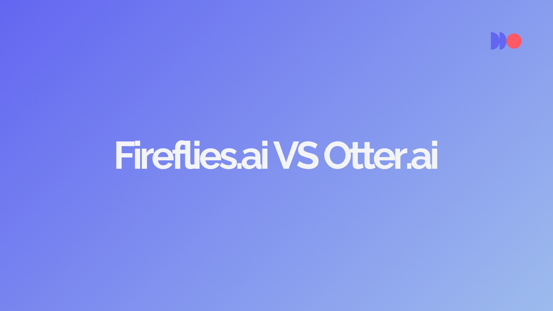 Fireflies.ai vs Otter.ai: Which Is Right for You in 2026?